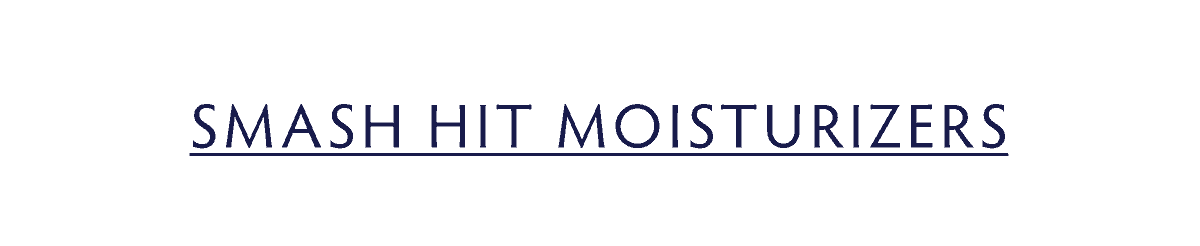 Smash Hit Moisturizers