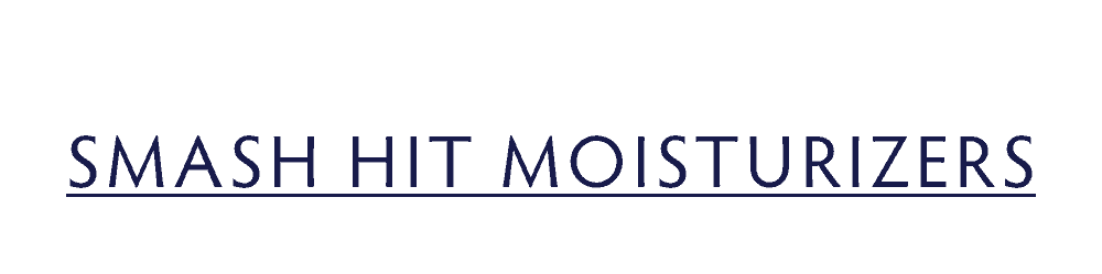 Smash Hit Moisturizers