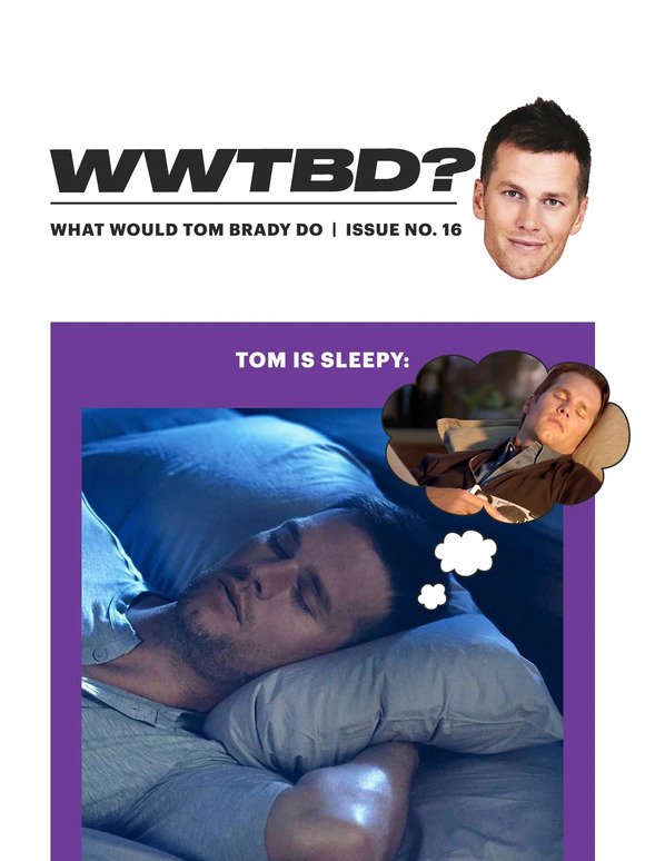 What Would Tom Brady Do? 🤷‍♂️ Sweet Dreams 😴💤