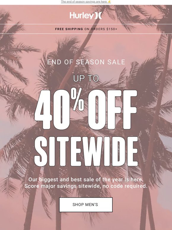 IT’S ON: UP TO 40% OFF SITEWIDE