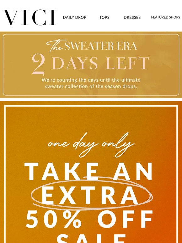 ONE DAY ONLY - Extra 50% Off Sale