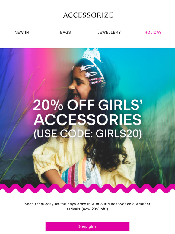 Email Exclusive! 20% off girls accessories