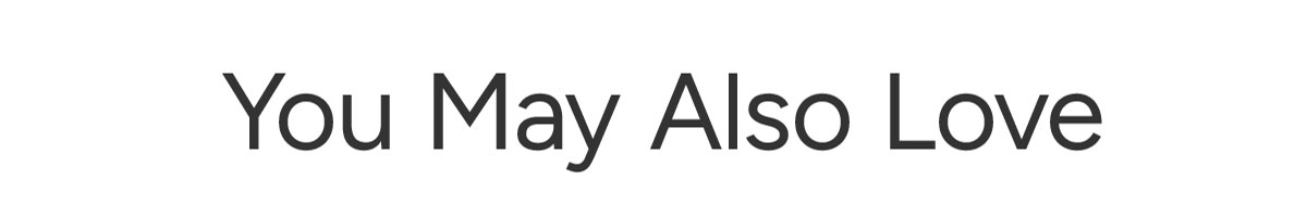 You May Also Love