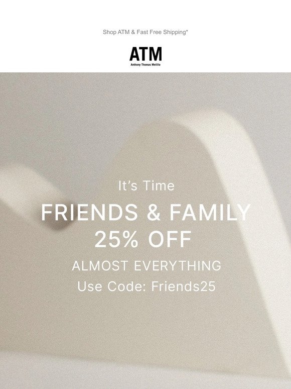 It's Time: Shop our Friends & Family Sale