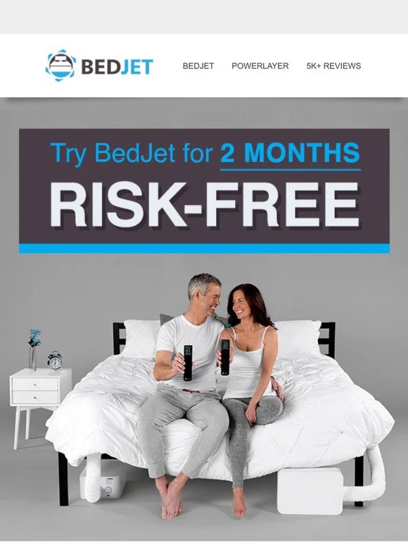 Thinking about BedJet? Your purchase is risk-free!