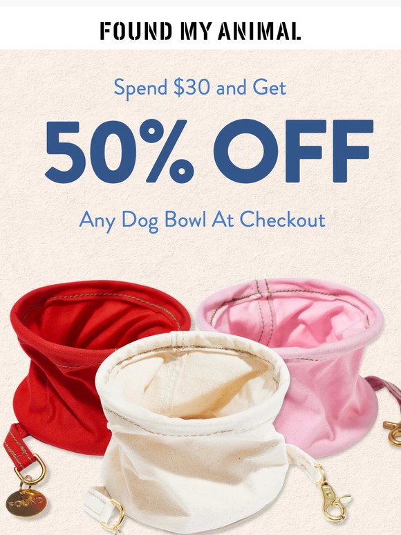 Spend $30 and Get 50% Off Any Dog Bowl At Checkout 🚨