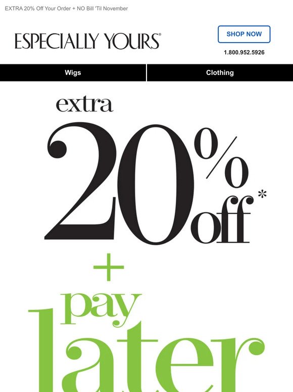 Save 20% NOW, Pay LATER!