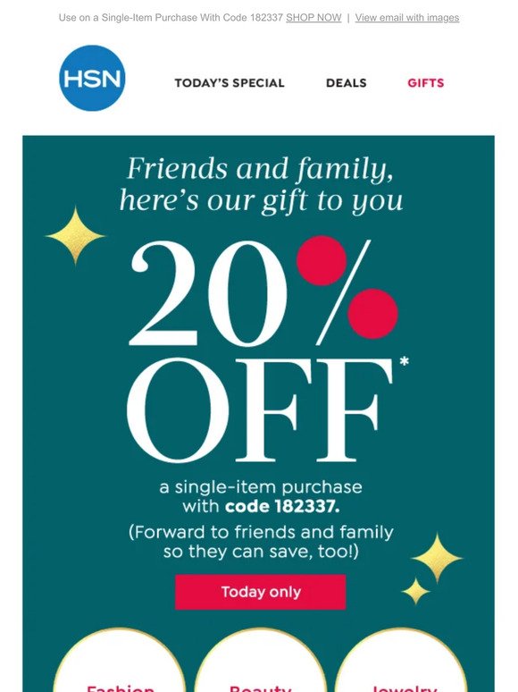 Today Only! 20% Off (P.S. Your Friends & Family Can Save, Too)