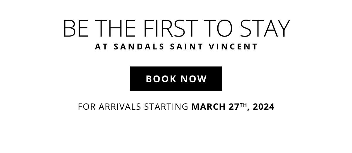 Be the first to stay at sandals saint vincent | Book Now