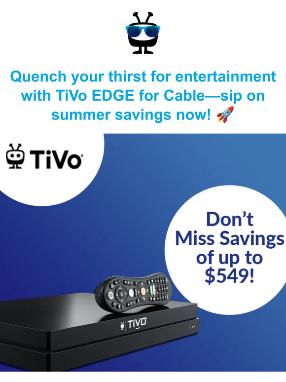 TiVo Sip on Savings Summer Breeze Sale on TiVo EDGE for Cable! 📺🍹