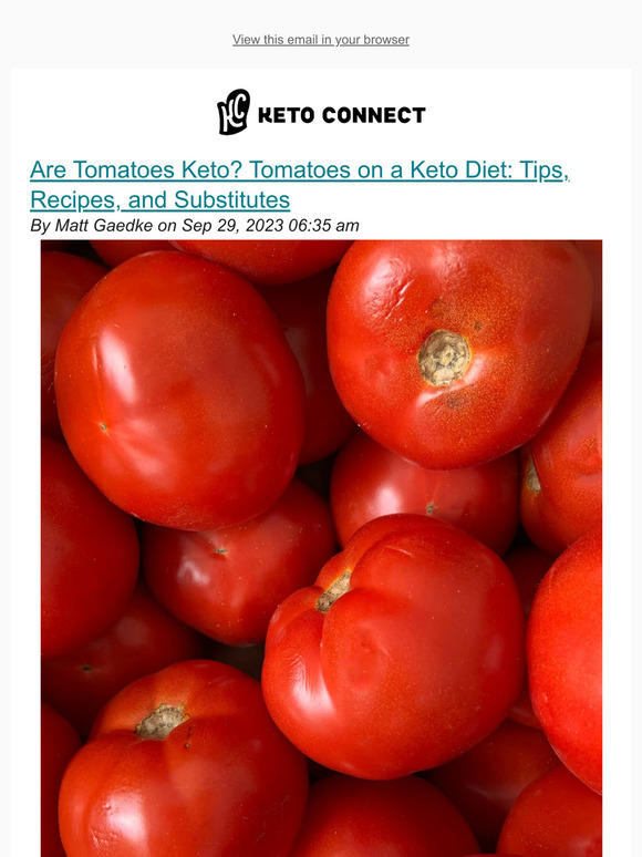 Are Tomatoes Keto? Tomatoes on a Keto Diet: Tips, Recipes, and Substitutes