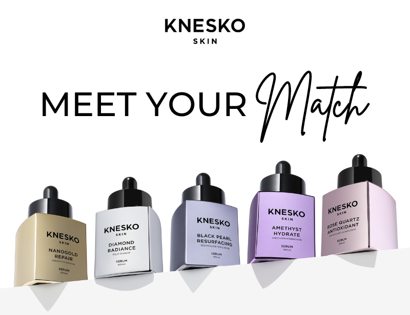 MEET YOUR MATCH: KNESKO SERUMS