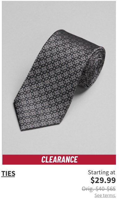 Clearance Ties Starting at $29.99. Orig. $40-$65. Shop Now. See terms.