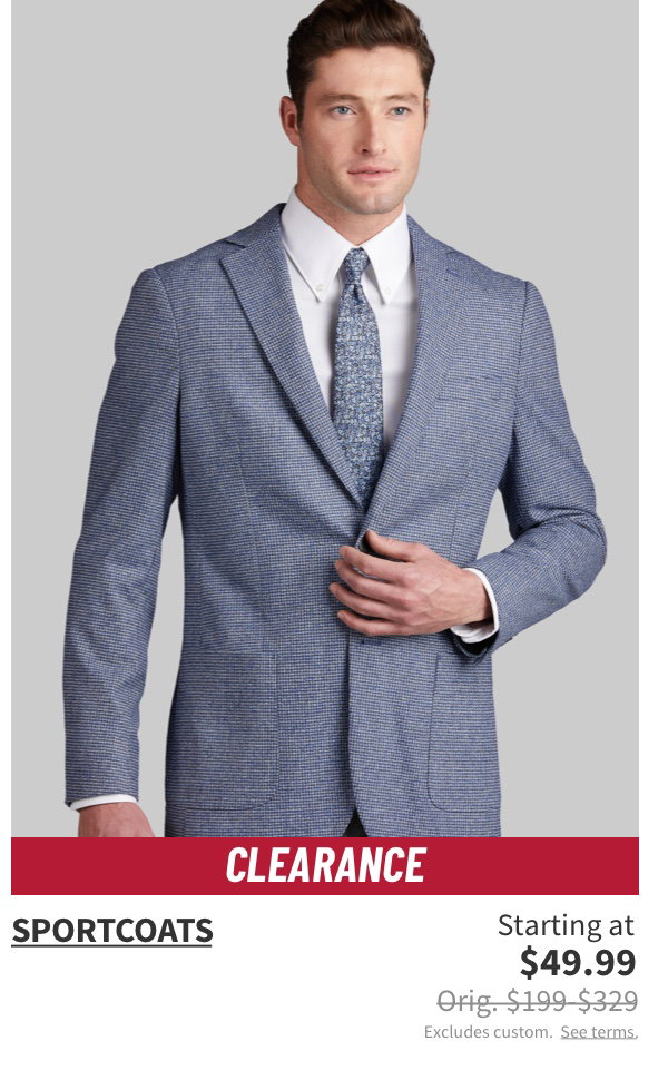 Clearance Sportcoats Starting at $49.99. Orig. $199-$329. Shop Now. Excludes custom. See terms.
