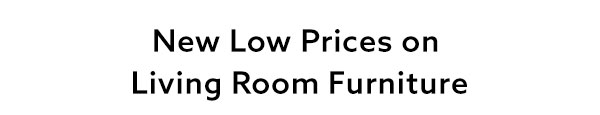 New Low Prices on Living Room Furniture