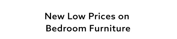 New Low Prices on Bedroom Furniture