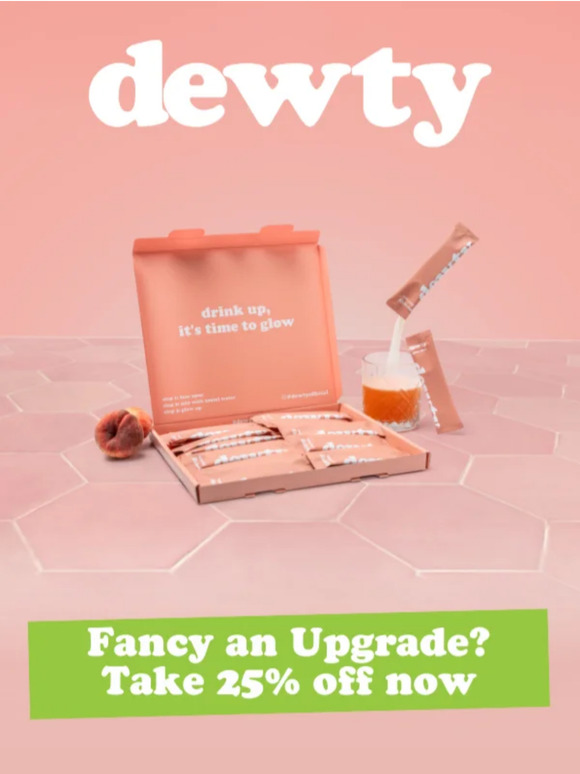Don't miss it: Your 25% Upgrade is waiting!