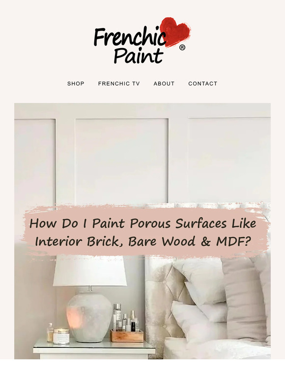 Frenchic Paint How to paint porous surfaces like interior brick, bare