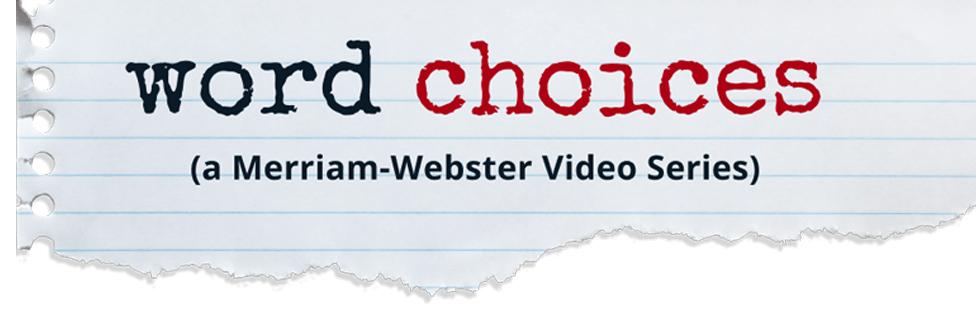Word Choices: A Merriam-Webster Video Series
