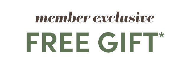  Member Exclusive Free Gift*