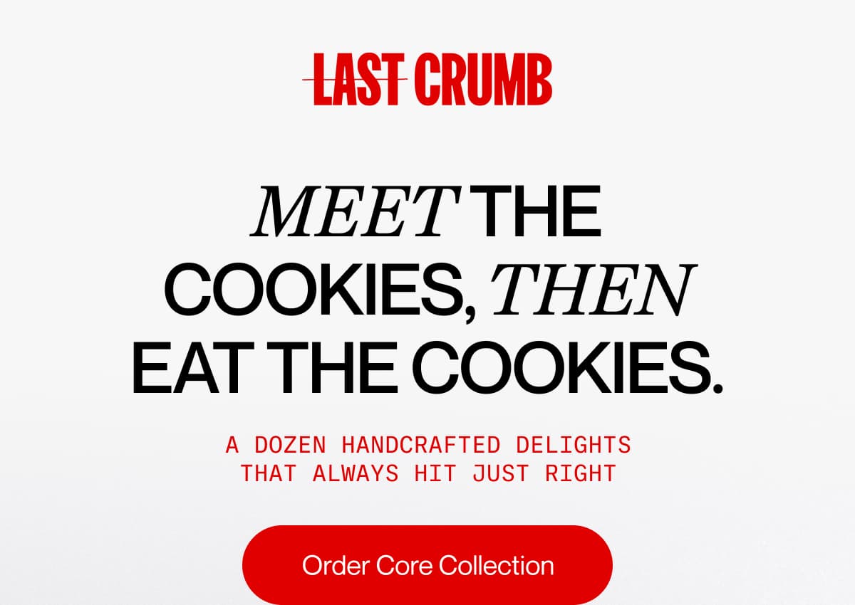 CORE COLLECTION IS HERE FOR YOU