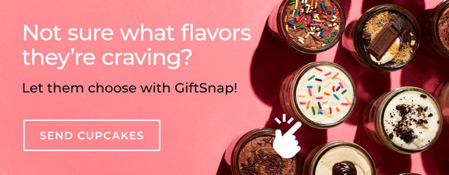 Not sure what flavors they're craving. Let them choose with GiftSnap. Send cupcakes