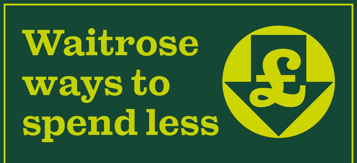 Waitrose ways to spend less