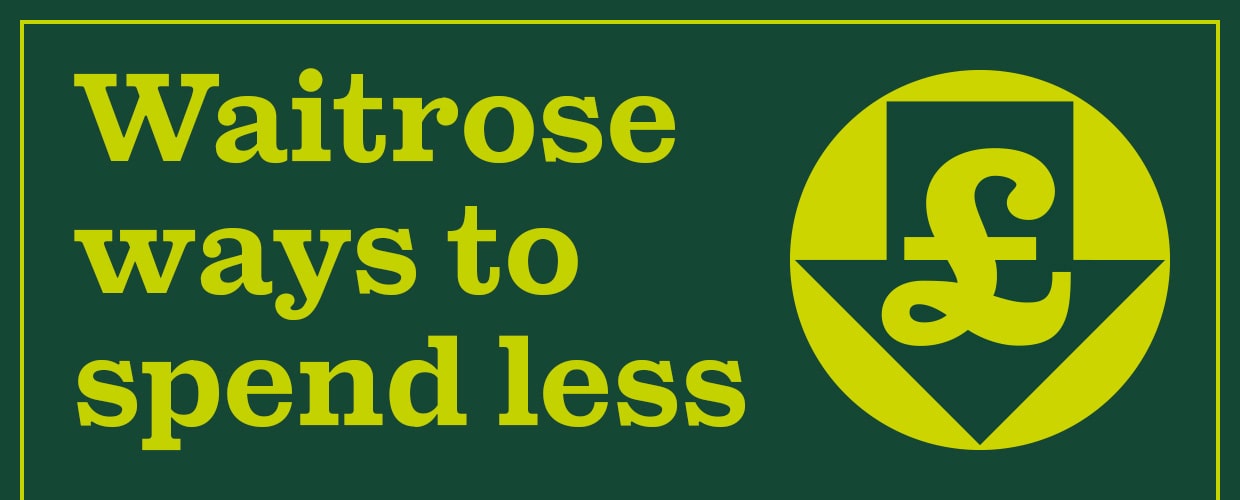 Waitrose ways to spend less