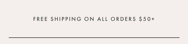 Free Shipping on Orders $50 or more