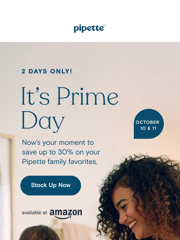 Prime Day is HERE 🎉 save up to 30% on Pipette favesmes