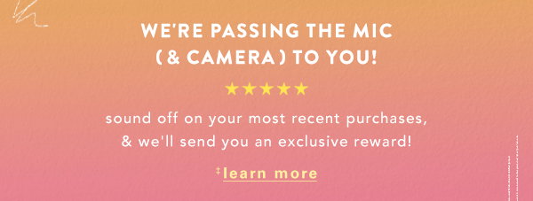 seeing stars? write 5+ reviews per quarter & receive  20% OFF a future purchase! learn more