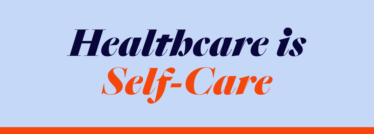 Healthcare is Self-Care