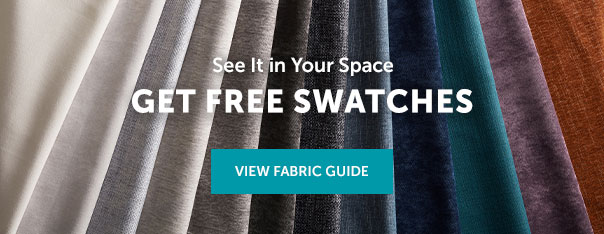 Get Free Swatches | VIEW FABRIC GUIDE >>