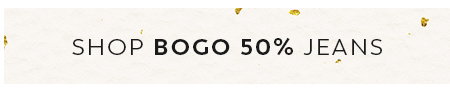 Shop BOGO 50% Jeans