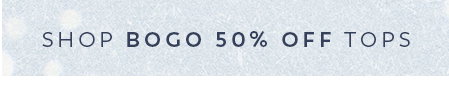 Shop Bogo 50% off Tops