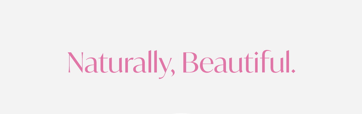 Naturally, Beautiful.