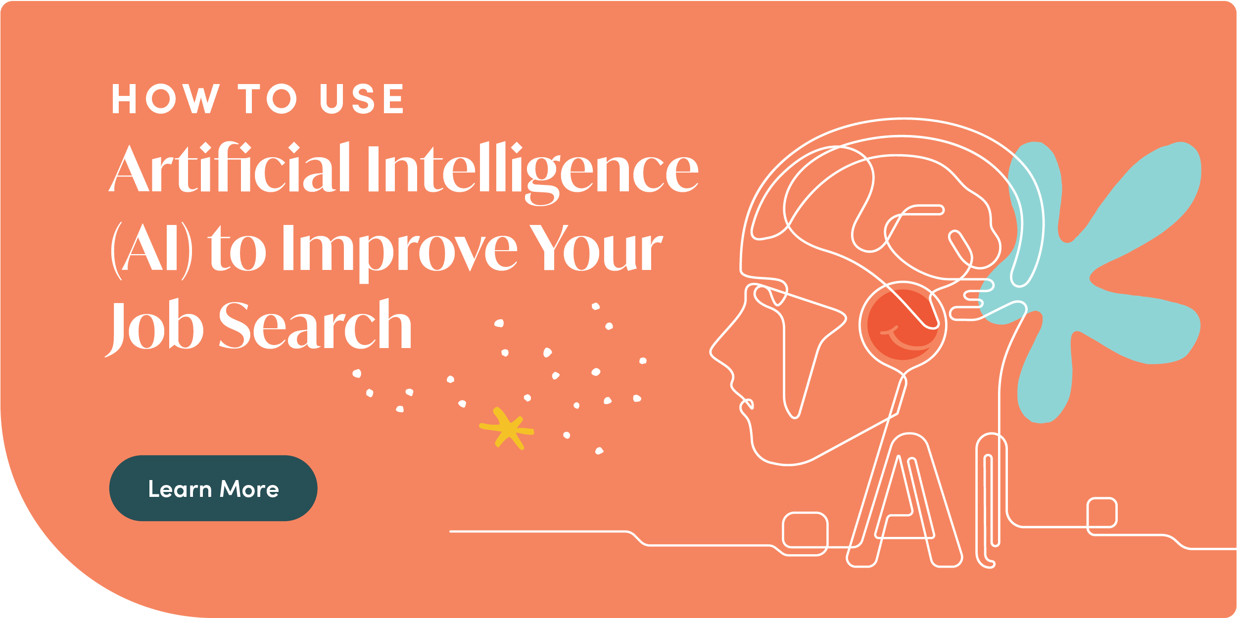 How to Use Artificial Intelligence (AI) to Improve Your Job Search. Click here to learn more.