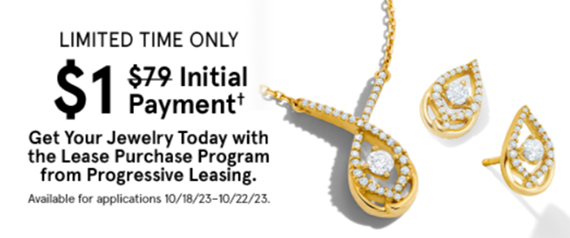 Limited Time Only. $1 initial payment. Get your jewelry today with the Lease Purchase Program from Progressive Leasing.