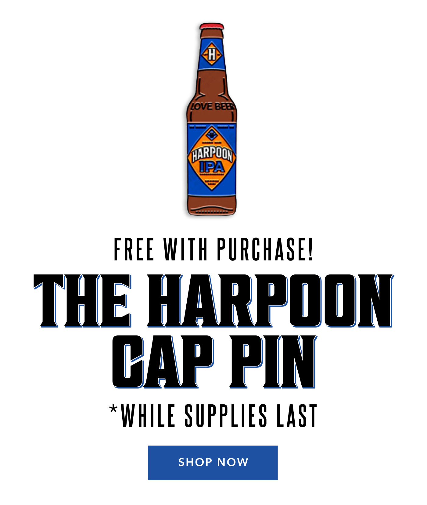 Free with purchase! The Harpoon Cap Pin *While Supplies Last Shop Now