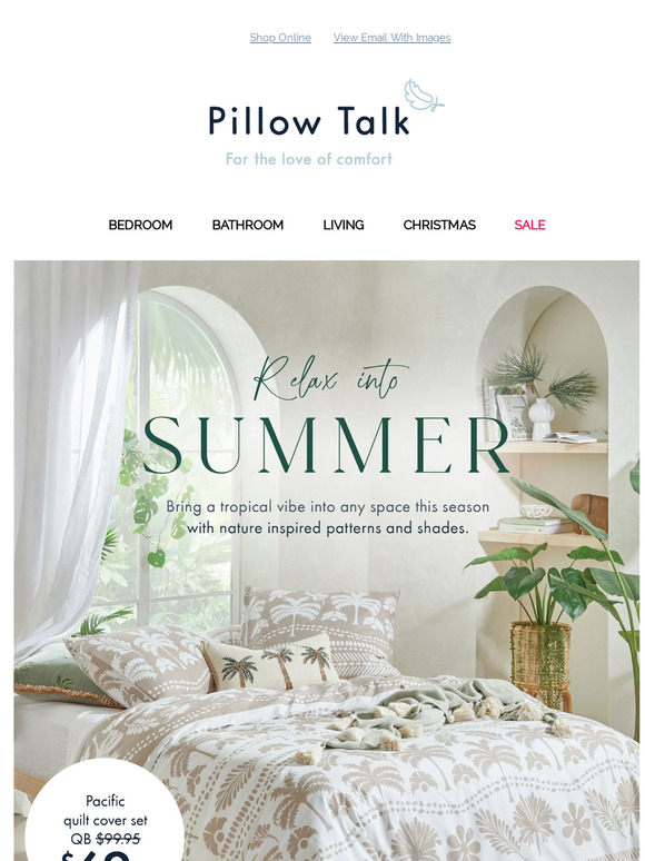 Pillow Talk Relax into summer and breathe. Milled