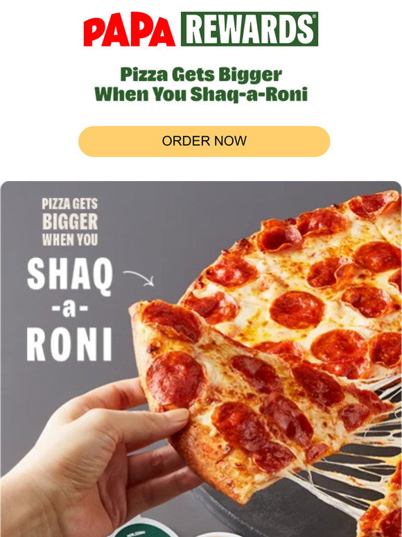 Order the Shaq-a-Roni today  ONLY at Papa Johns 