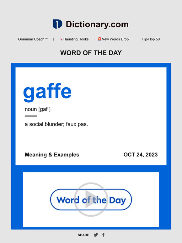 WORD OF THE DAY OCT 24, 2023 gaffe [gaf ] SEE SYNONYMS VIEW ALL