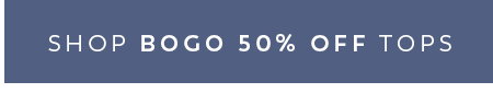 Shop Bogo 50% off Tops