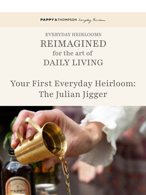 Everday Heirlooms - The Julian Jigger - Pappy & Company