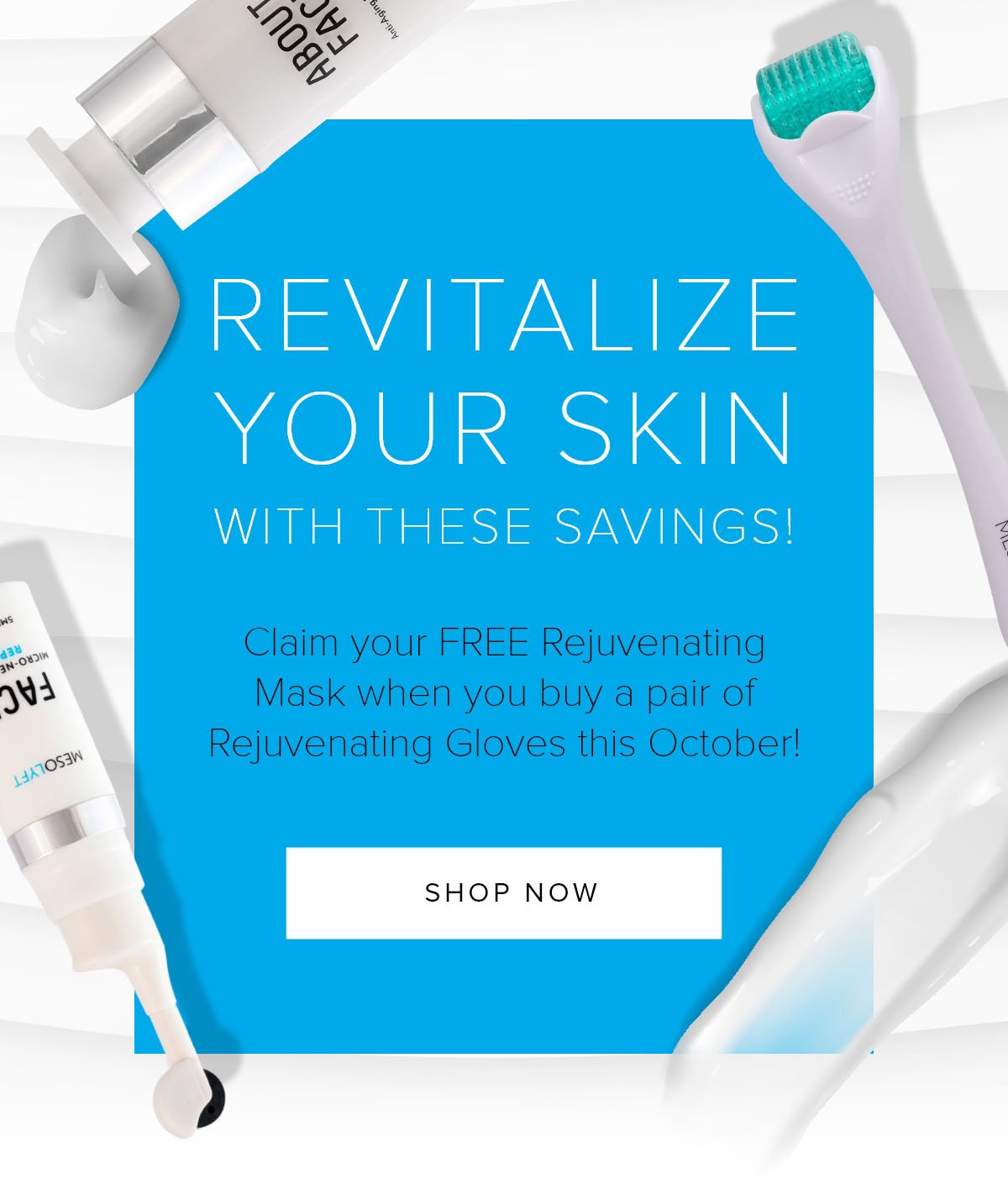 Revitalize Your Skin with These Savings! [ SHOP NOW ]