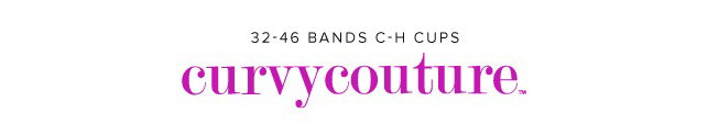 Curvy Couture available in 32-46 Bands and B-H Cups