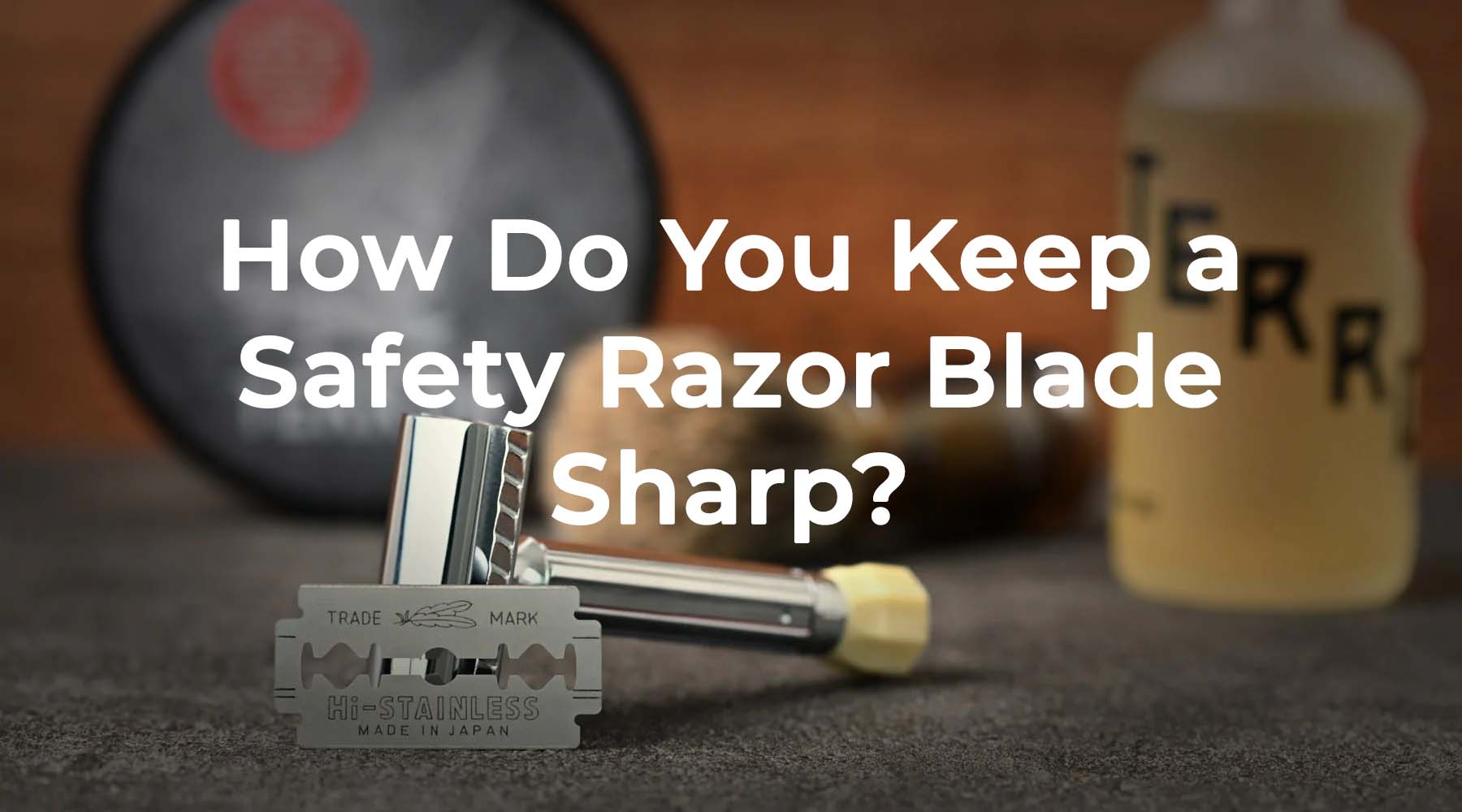 Grown Man Shave Guide to Keeping a Razor Sharp Milled