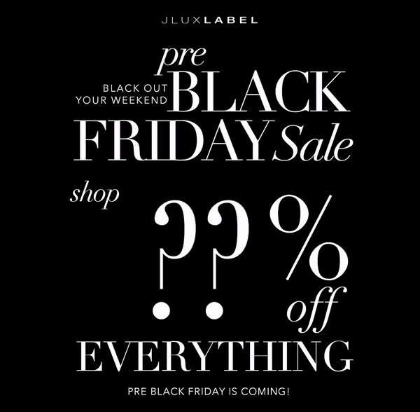 Jluxlabel THE COUNTDOWN BEGINS PreBlack Friday is coming! Milled