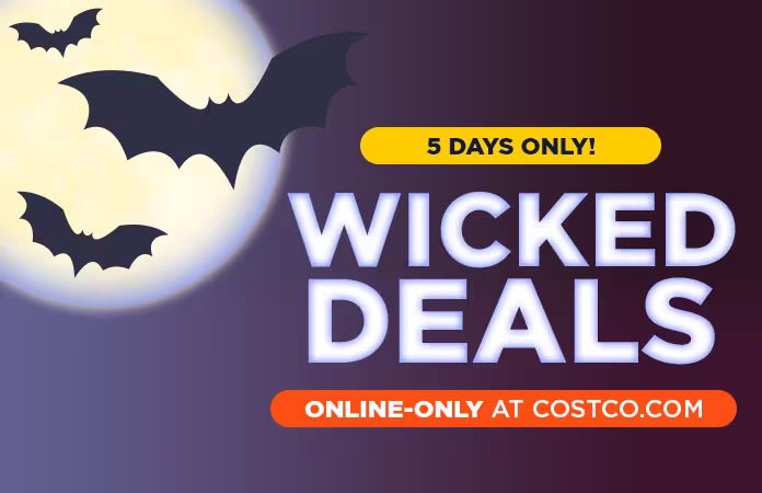 Wicked Deals. Online-Only at Costco.com