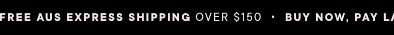 Free aus express shipping over $150. Buy now pay later interest free payments